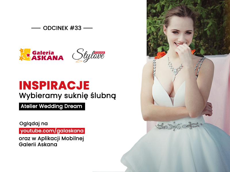 Askana Stylove – Odcinek #33 – Wybieramy suknię ślubną