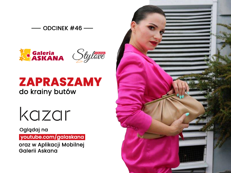 Askana Stylove – Odcinek #46 – zapraszamy do krainy butów KAZAR