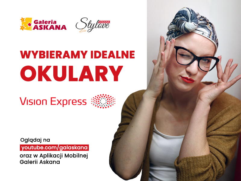 Askana Stylove – wybieramy idealne okulary w VISION EXPRESS